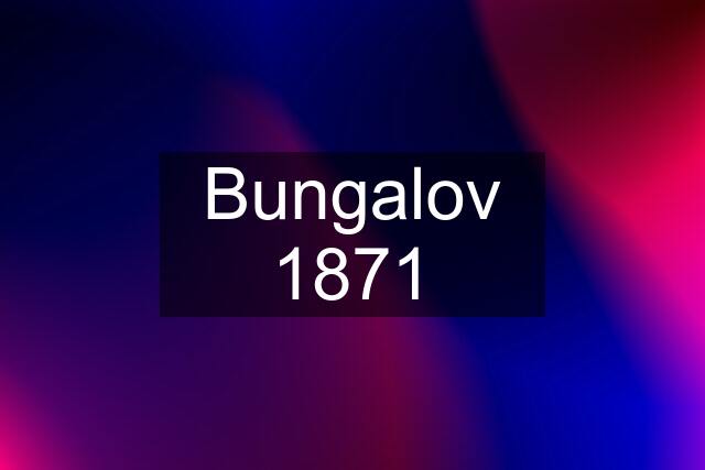 Bungalov 1871