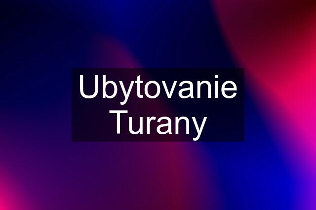 Ubytovanie Turany