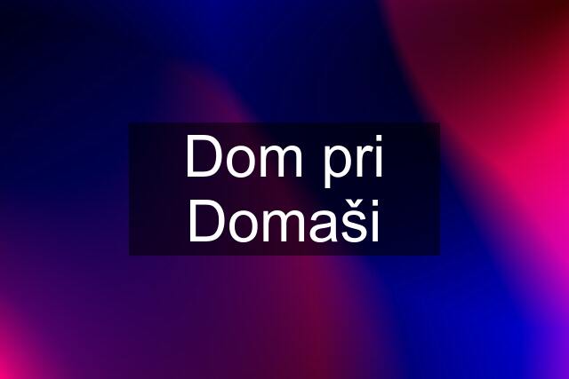 Dom pri Domaši