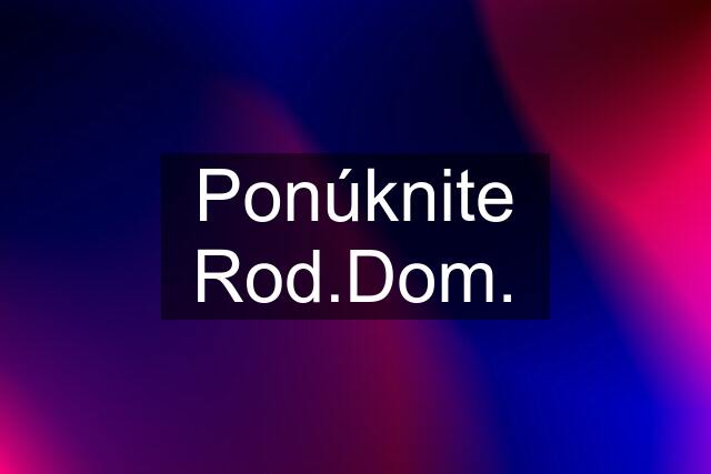 Ponúknite Rod.Dom.