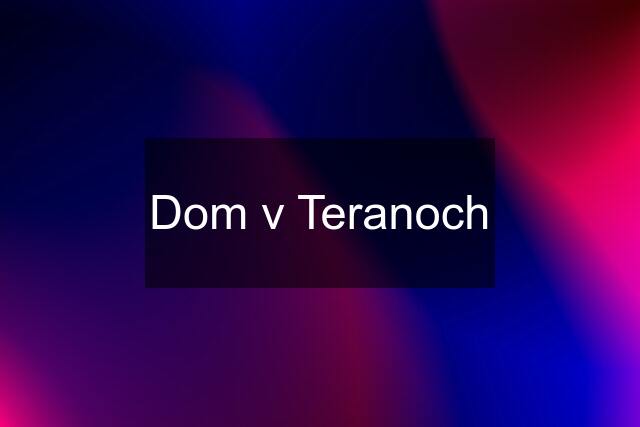 Dom v Teranoch