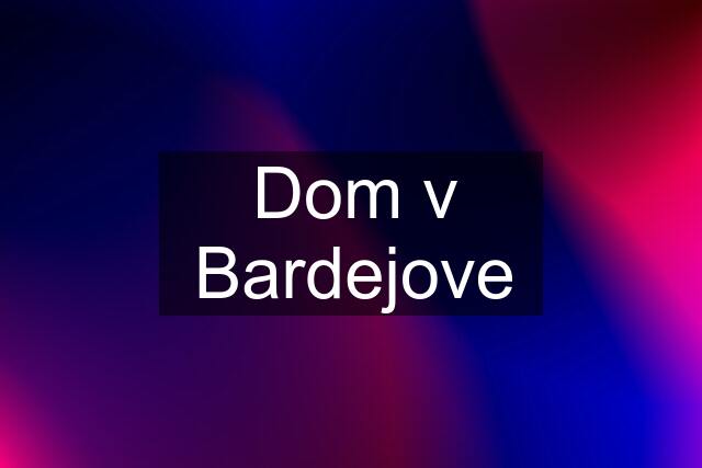 Dom v Bardejove