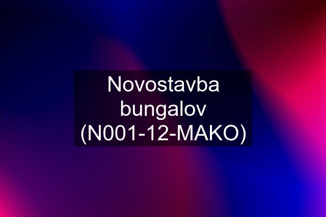 Novostavba bungalov (N001-12-MAKO)