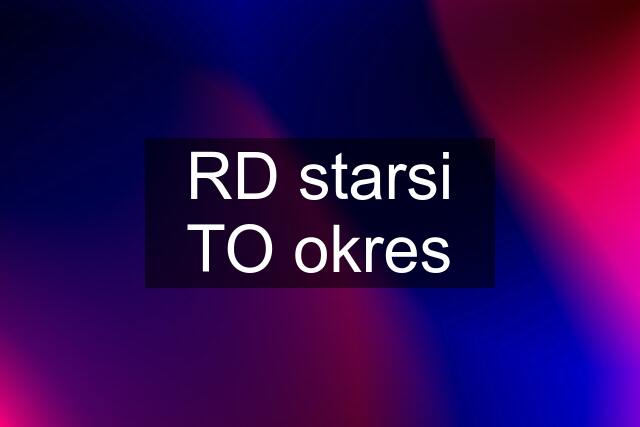 RD starsi TO okres