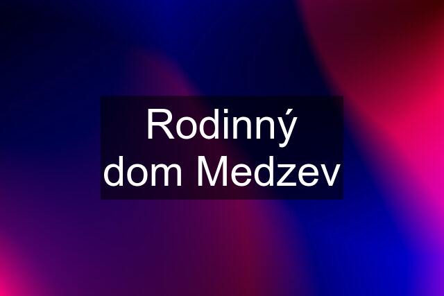 Rodinný dom Medzev