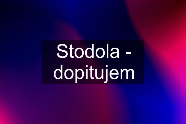 Stodola - dopitujem