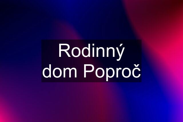 Rodinný dom Poproč