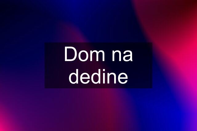 Dom na dedine