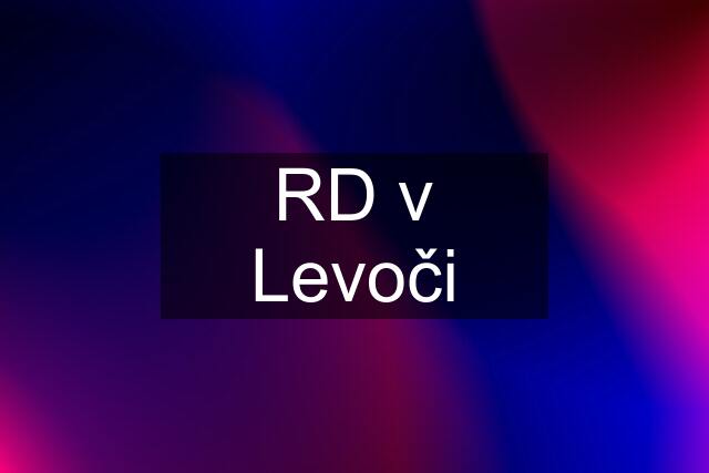 RD v Levoči