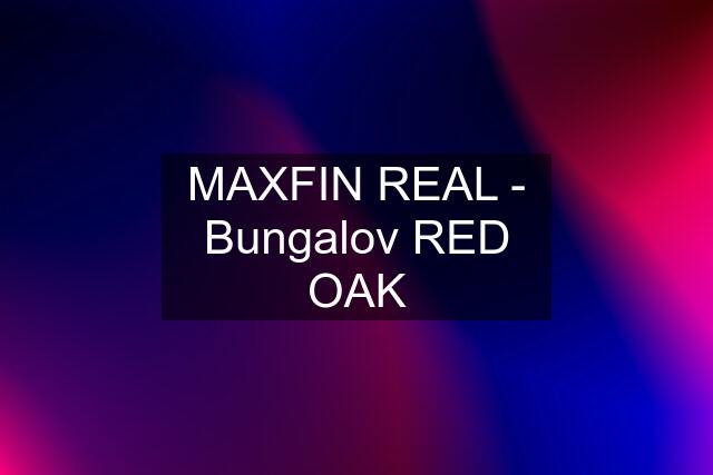 MAXFIN REAL - Bungalov RED OAK