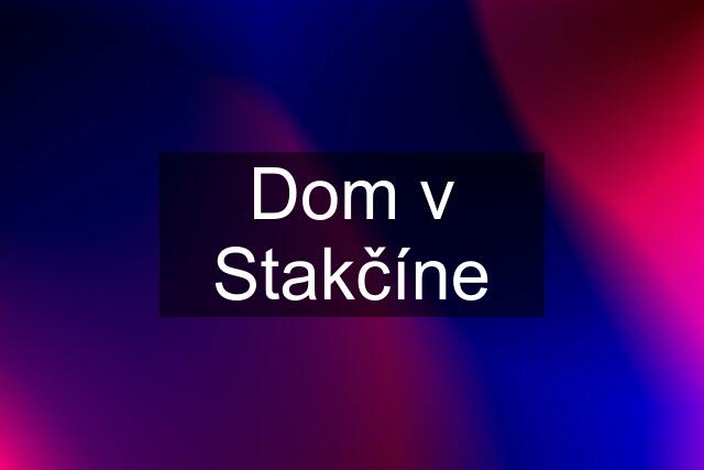 Dom v Stakčíne