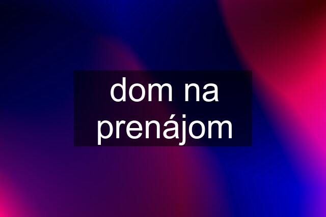 dom na prenájom