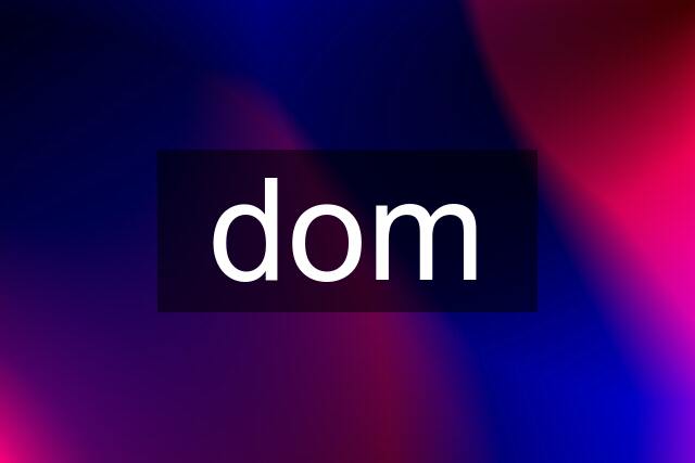 dom