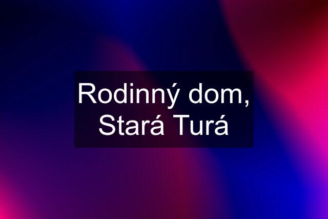 Rodinný dom, Stará Turá