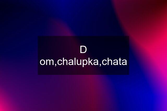 D om,chalupka,chata