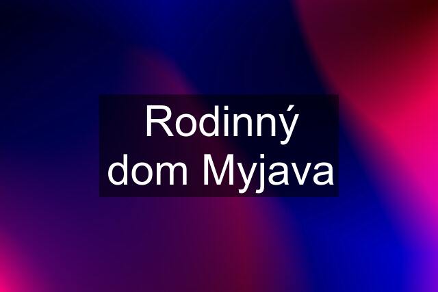 Rodinný dom Myjava