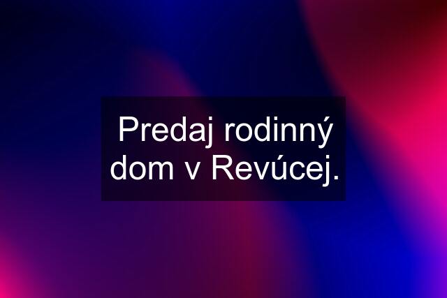 Predaj rodinný dom v Revúcej.