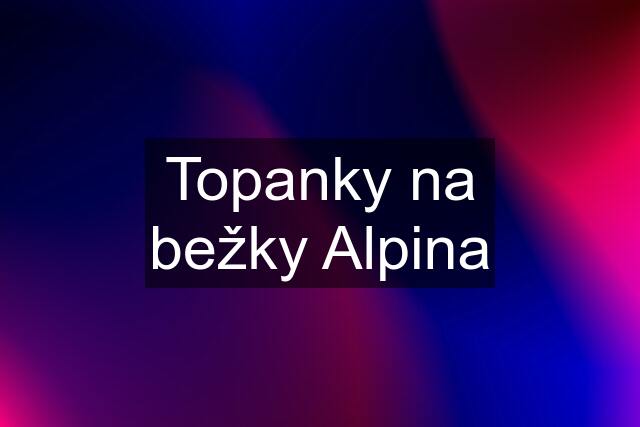 Topanky na bežky Alpina