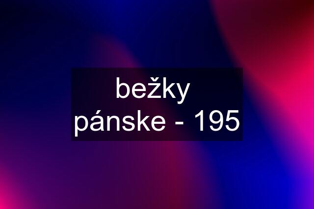 bežky  pánske - 195