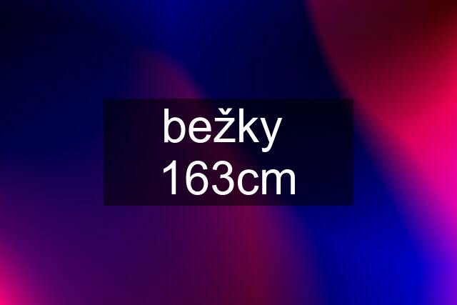 bežky  163cm