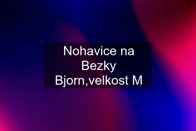 Nohavice na Bezky Bjorn,velkost M