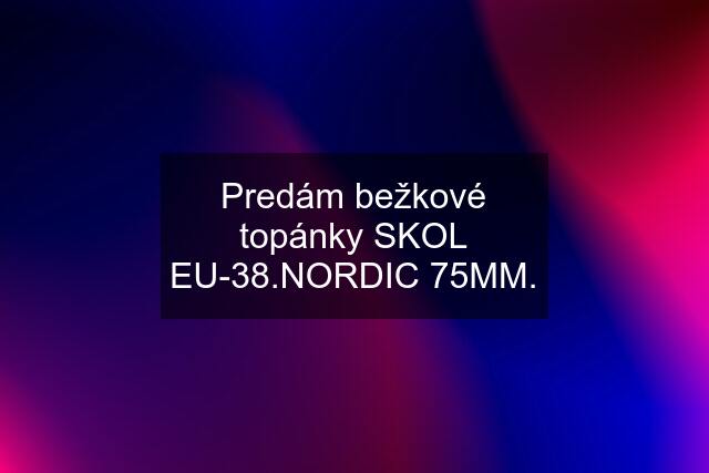 Predám bežkové topánky SKOL EU-38.NORDIC 75MM.