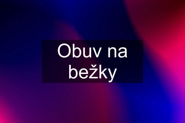 Obuv na bežky