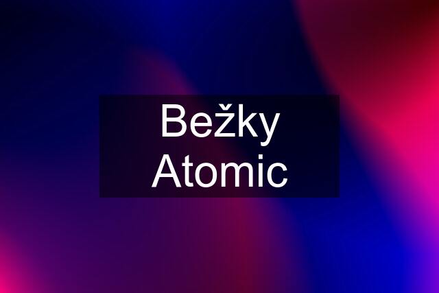 Bežky Atomic