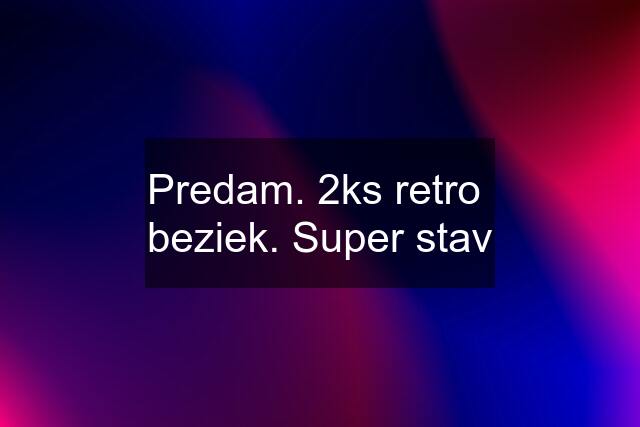 Predam. 2ks retro  beziek. Super stav