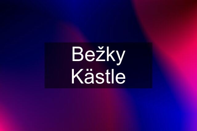 Bežky Kästle