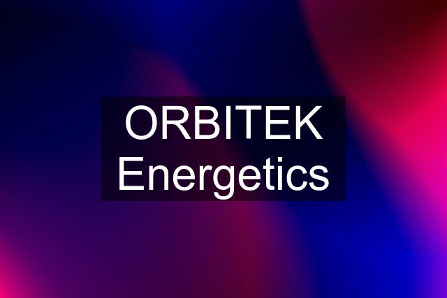 ORBITEK Energetics