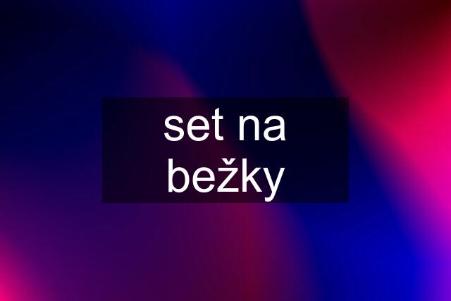 set na bežky