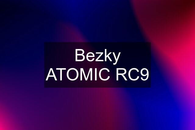 Bezky ATOMIC RC9