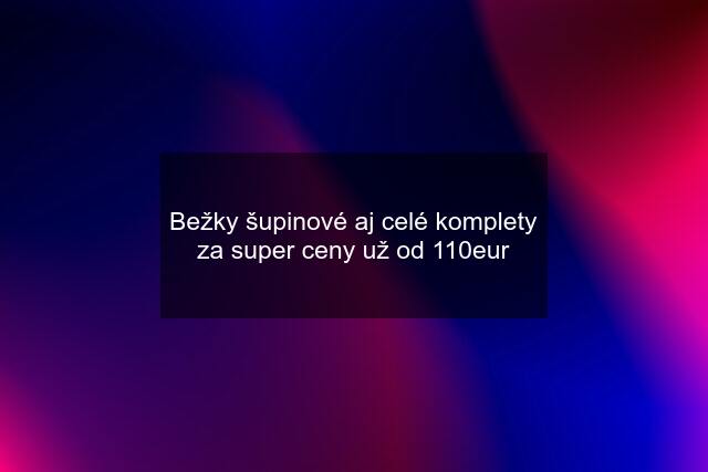 Bežky šupinové aj celé komplety za super ceny už od 110eur