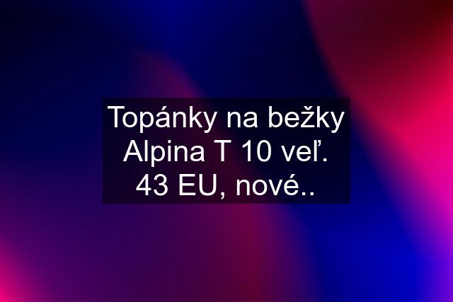 Topánky na bežky Alpina T 10 veľ. 43 EU, nové..