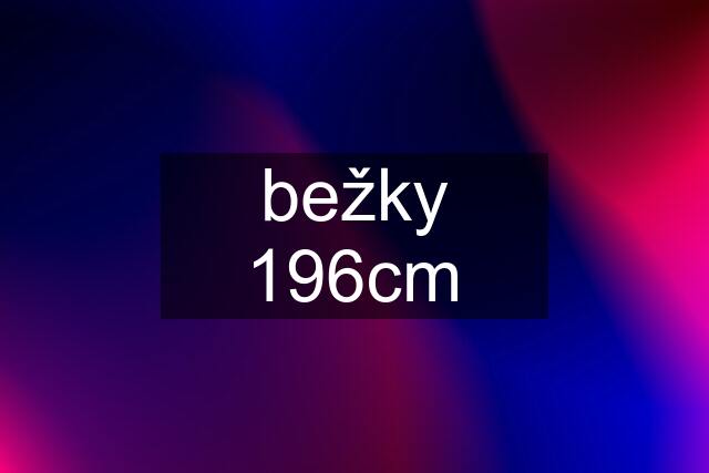 bežky 196cm