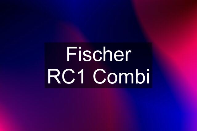 Fischer RC1 Combi