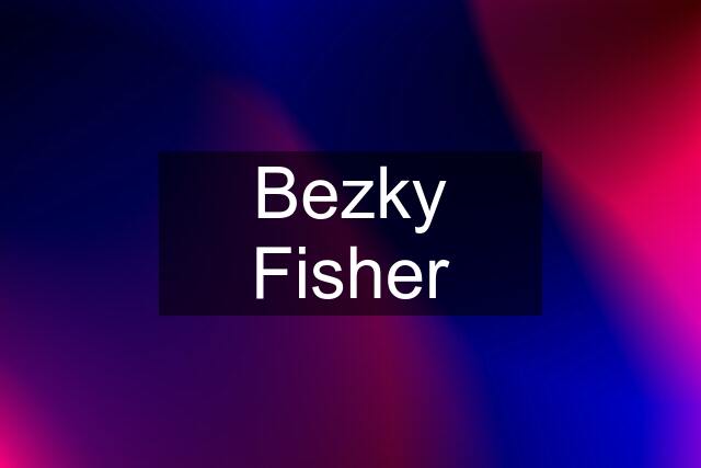 Bezky Fisher