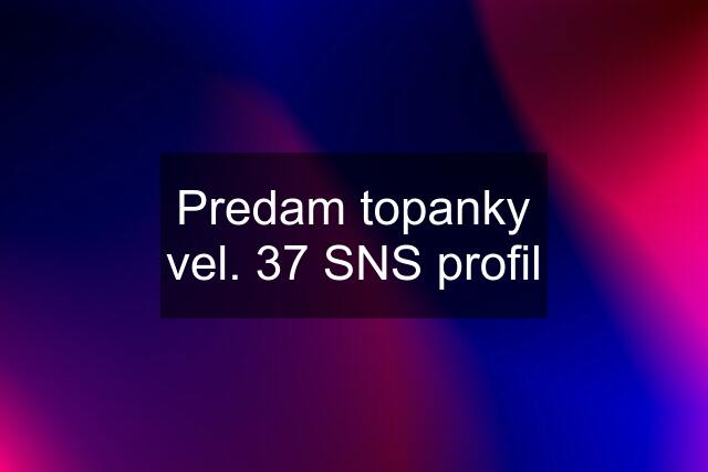 Predam topanky vel. 37 SNS profil