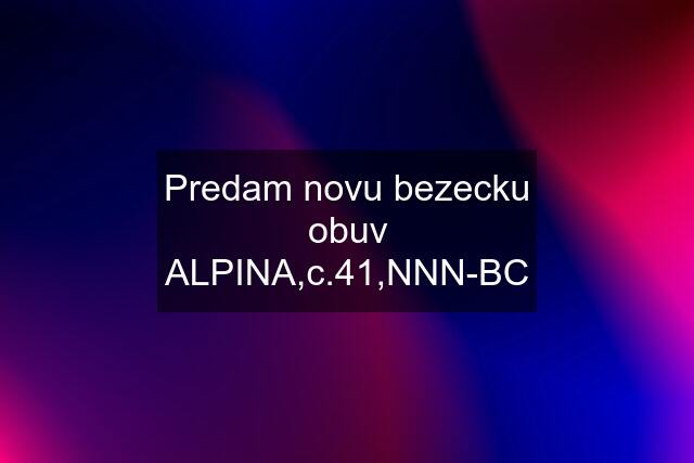 Predam novu bezecku obuv ALPINA,c.41,NNN-BC