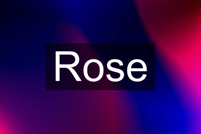 Rose