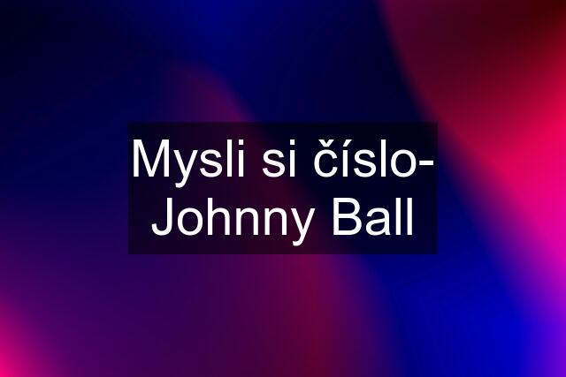 Mysli si číslo- Johnny Ball
