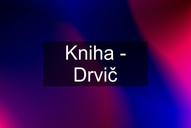 Kniha - Drvič