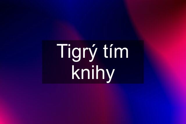 Tigrý tím knihy