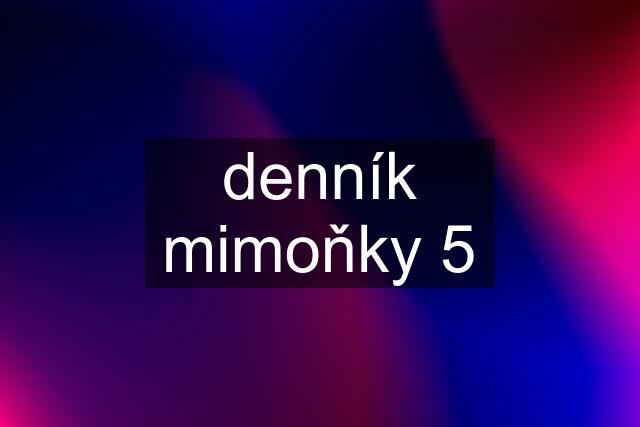 denník mimoňky 5