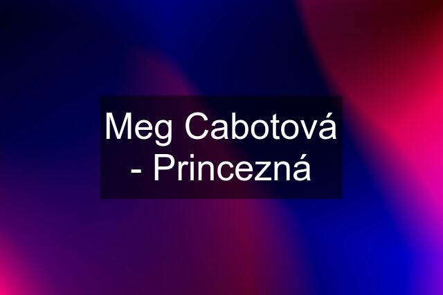 Meg Cabotová - Princezná
