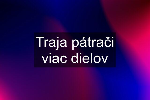 Traja pátrači viac dielov