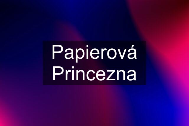 Papierová Princezna