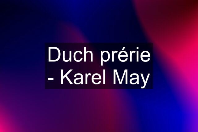 Duch prérie - Karel May