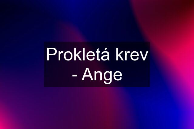 Prokletá krev - Ange